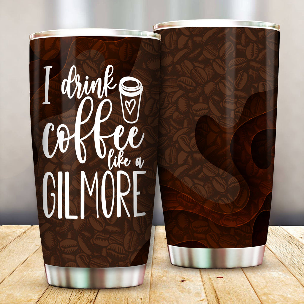 Coffee Tumbler Coffee I Drink Coffee Like A Gilmore Tumbler Cup Travel Mug