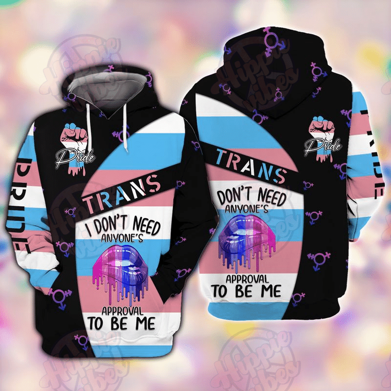  LGBT Trans Pride Hoodie I Don't Need Anyone's Approval To Be Me Hoodie Apparel Adult Full Print