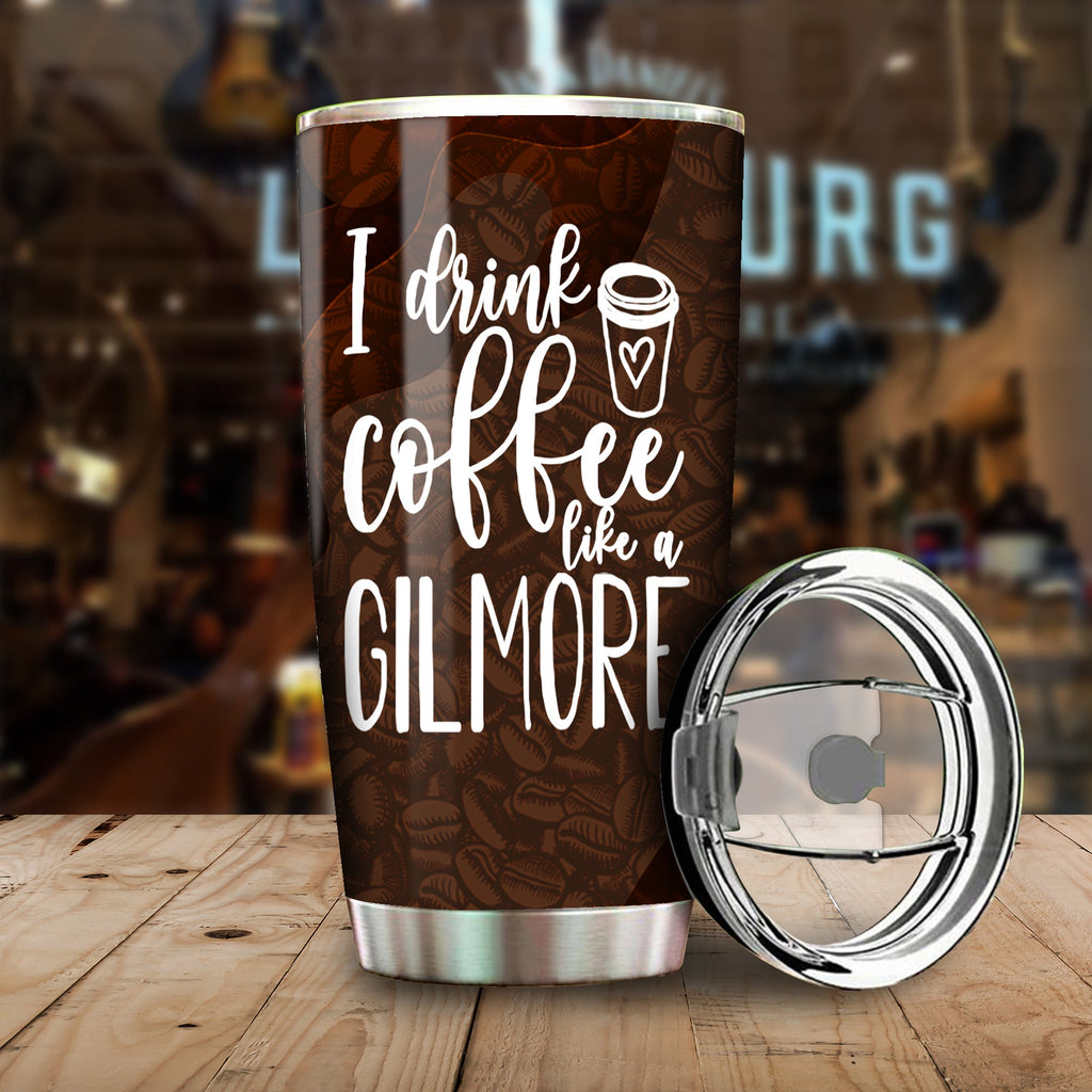 Coffee Tumbler Coffee I Drink Coffee Like A Gilmore Tumbler Cup Travel Mug