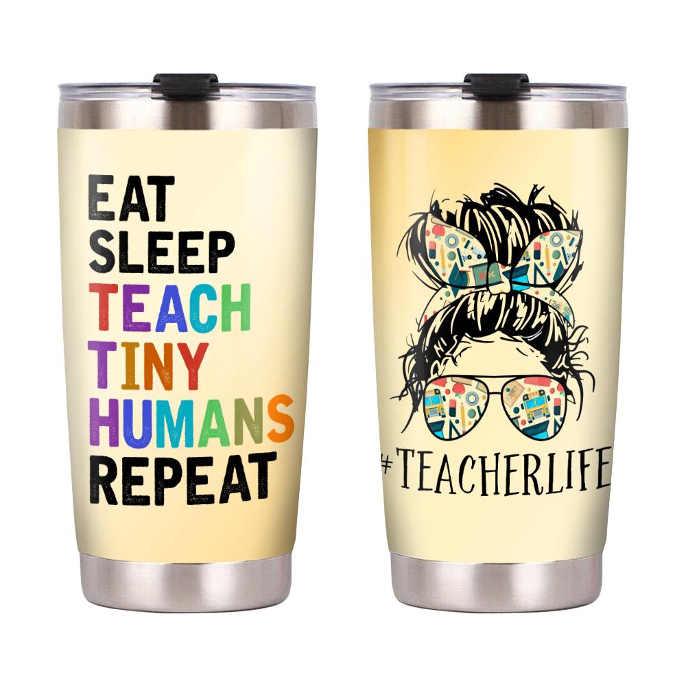 Gifury Teacher Tumbler Cup 20 Oz Teacher Life Eat Sleep Teach Tiny Humans Repeat Tumbler Teacher Tumbler 2022