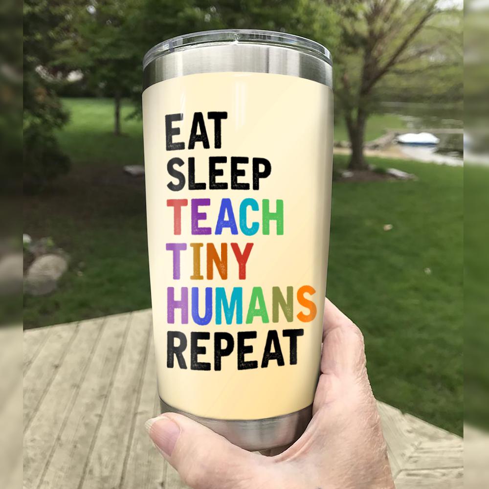 Gifury Teacher Tumbler Cup 20 Oz Teacher Life Eat Sleep Teach Tiny Humans Repeat Tumbler Teacher Tumbler 2025