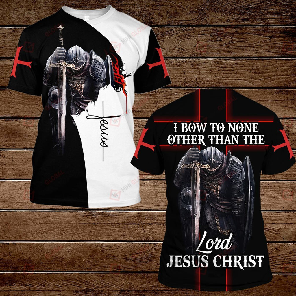  Jesus Shirt I Bow To None Other Than The Lord Jesus Christ Kneeling Knight T-shirt Hoodie Adult Full Print
