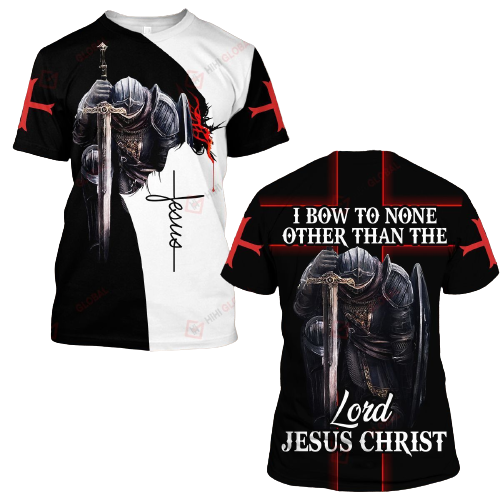  Jesus Shirt I Bow To None Other Than The Lord Jesus Christ Kneeling Knight T-shirt Hoodie Adult Full Print
