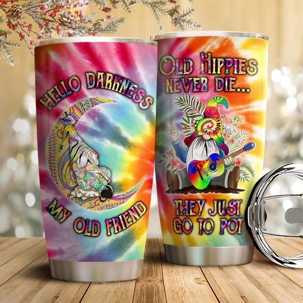  Hippie Tumbler Cup 20 Oz Hello Darkness My Old Friend Old Hippies Never Die They Just Go To Pot Tumbler 20 Oz