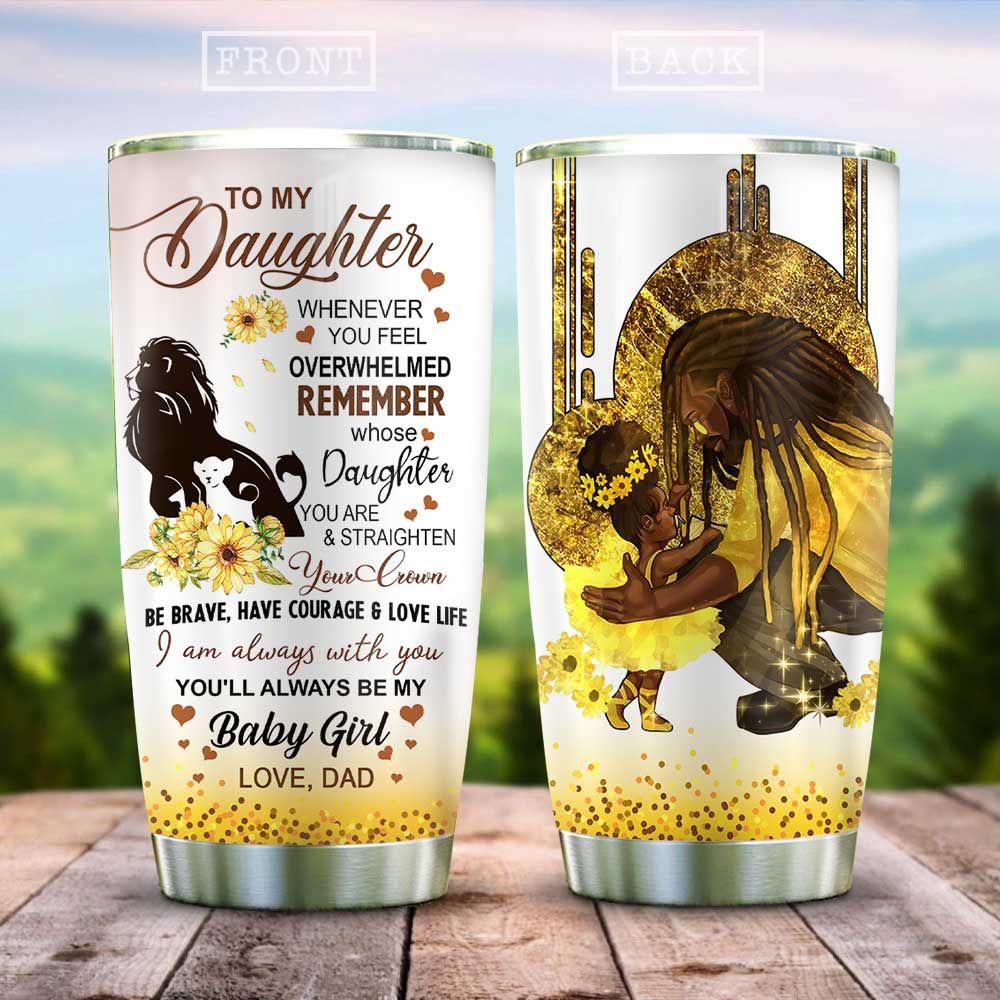 Black Father And Daughter Tumbler Cup 20 oz Whenever You Feel Overwhelmed Tumbler 20 oz