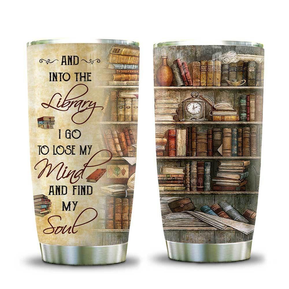 Gifury Book Tumbler Cup 20 Oz Vintage And Into The Library I Go To Lose My Mind And Find My Soul Tumbler Book Travel Mug 2025