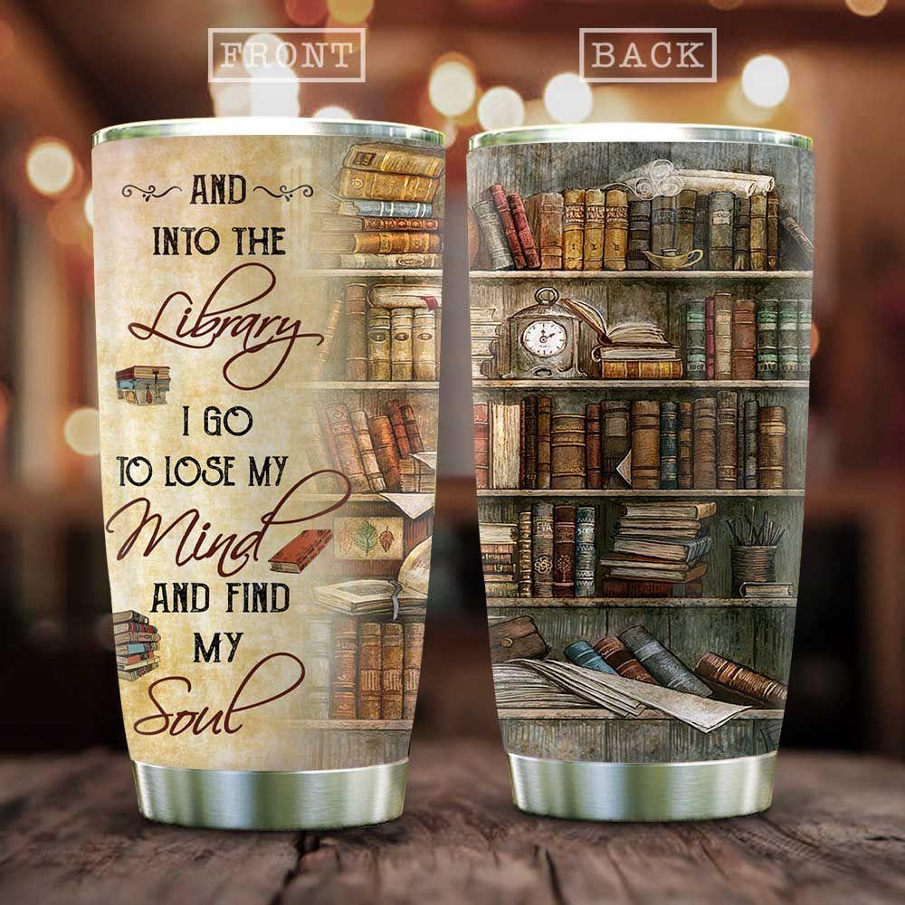 Gifury Book Tumbler Cup 20 Oz Vintage And Into The Library I Go To Lose My Mind And Find My Soul Tumbler Book Travel Mug 2022