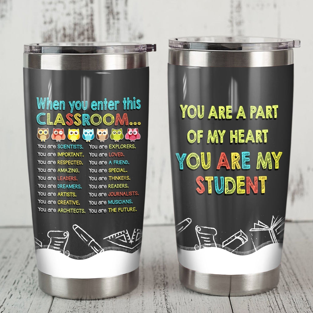 Gifury Teacher Tumbler Cup 20 Oz When You Enter This Classroom You Are A Part Of My Heart You Are My Student Tumbler Teacher Travel Mug 2022