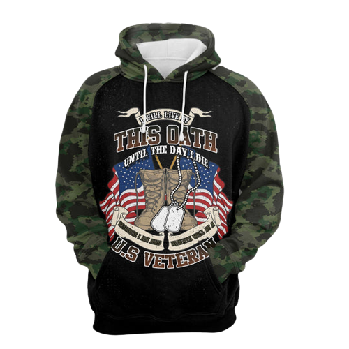 Veteran Hoodie I Will Live By This Oath Until The Day I Die Camo Hoodie Apparel Full Print