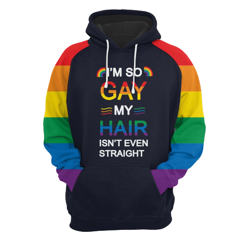  LGBT Pride Hoodie I'm So Gay My Hair Isn't Even Straight Hoodie Apparel Adult Unisex Full Print