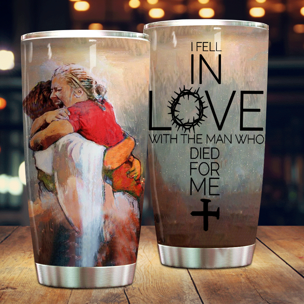  Jesus Tumbler 20 oz I Fell In Love With The Man Who Died For Me Tumbler Cup 20 oz