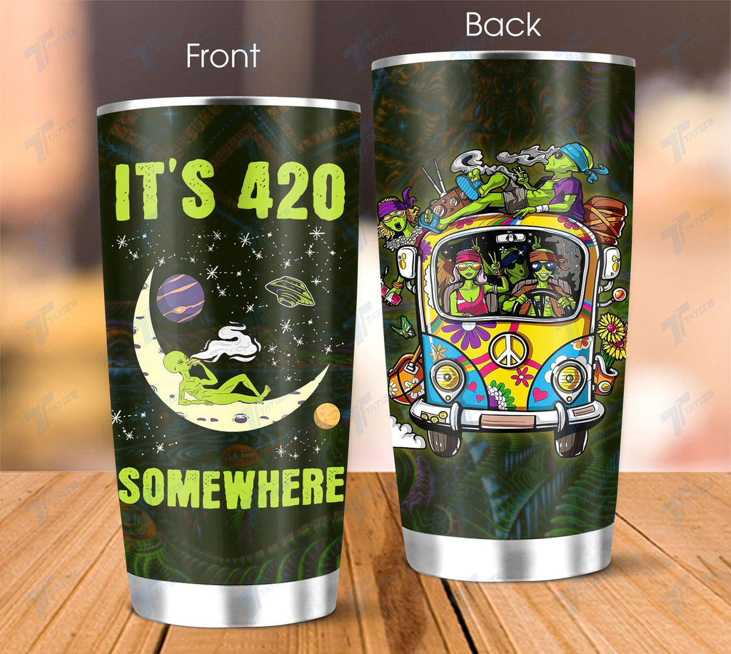 Alien Tumbler 20 oz It's 420 Somewhere Hipppie Alien Tumbler Cup 20 oz