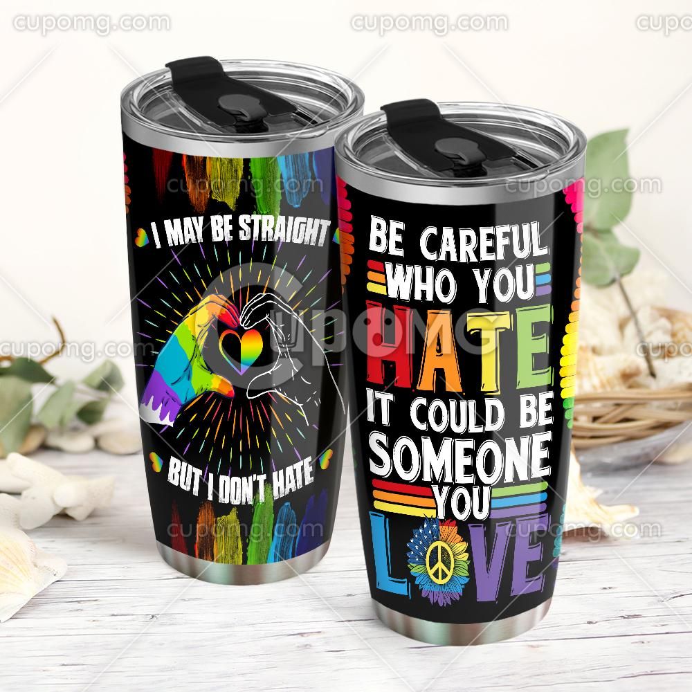  LGBT Tumbler Cup 20 oz I May Be Straight But I Don't Hate Tumbler 20 oz