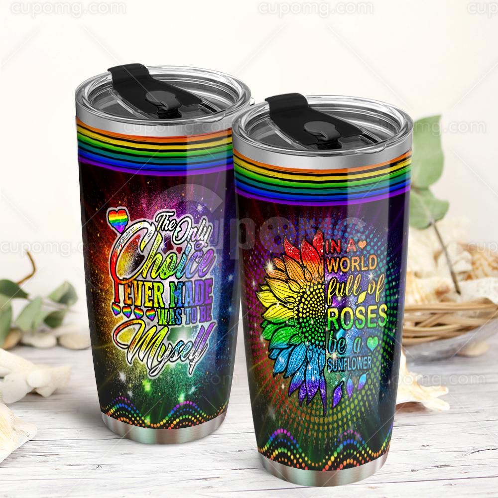  LGBT Sunflower Tumbler 20 oz The Only Choice I Ever Made Was To Be Myself Be A Sunflower Tumbler Cup 20 oz