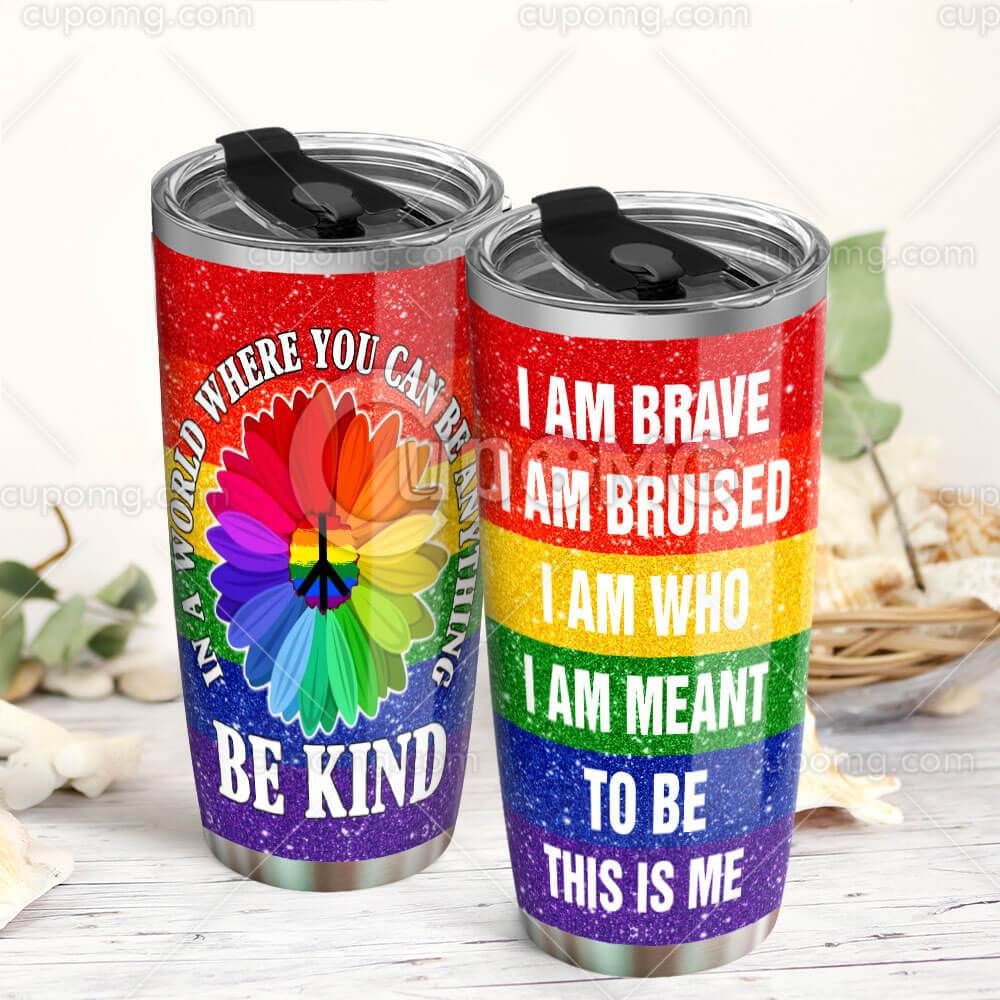  LGBT Pride Tumbler Cup 20 oz In A World Where You Can Be Anything Be Kind Rainbow Tumbler 20 oz