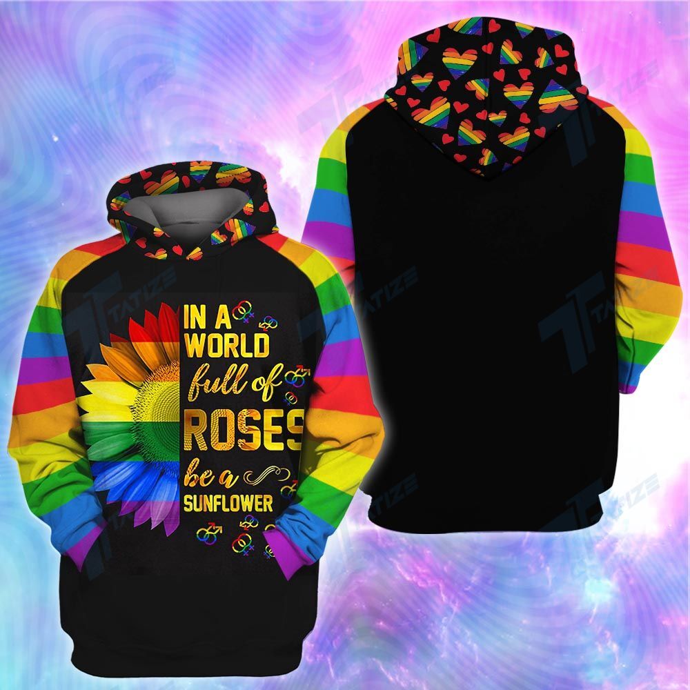  LGBT Pride Sunflower Shirt In A World Full Of Roses Be A Sunflower T-shirt Hoodie Adult Full Print
