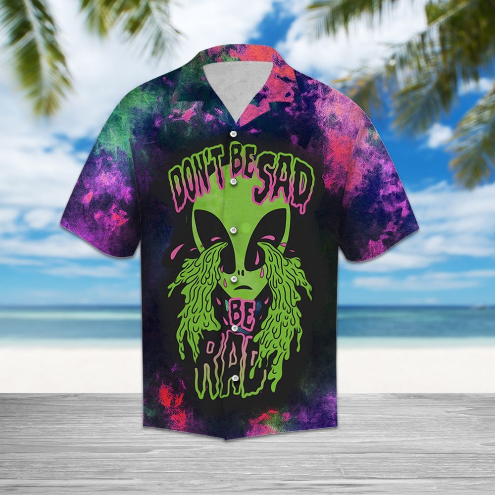 Alien Hawaiian Shirt Don't Be Sad Be Rad Alien Hawaii Aloha Shirt Adult Full Print