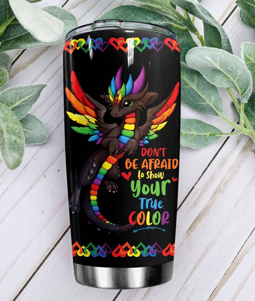  LGBT Pride Tumbler 20 oz Rainbow Dragon Don't Be Afraid To Show Your True Color Tumbler Cup 20 oz