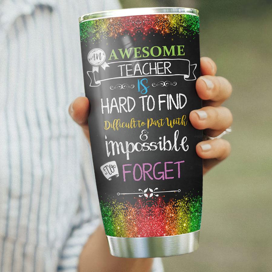 Gifury Teacher Tumbler 20 Oz Awesome Teacher Is Hard To Find Difficult To Part With And Impossible To Forget Tumbler Teacher Tumbler 2023