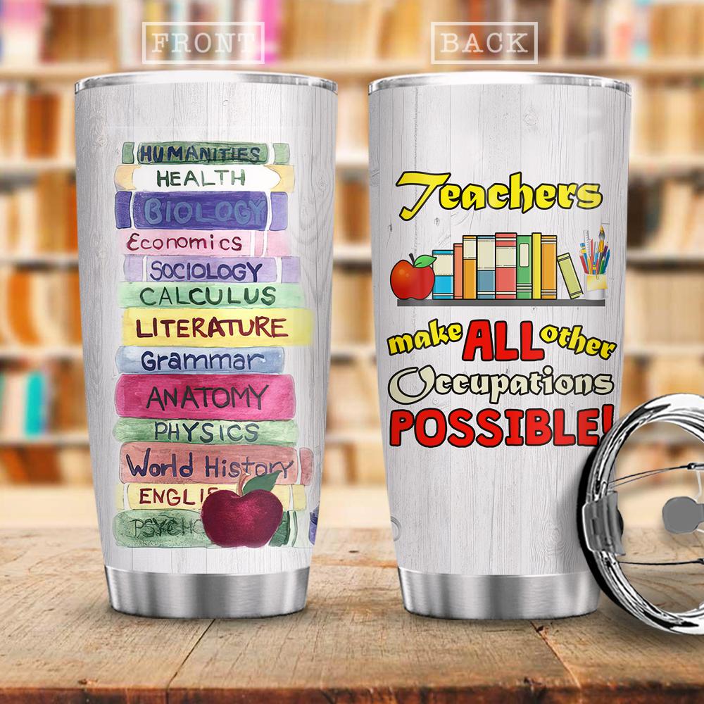 Gifury Teacher Tumbler 20 Oz Teachers Make All Other Occupations Possible Tumbler Cup Teacher Tumbler 2022