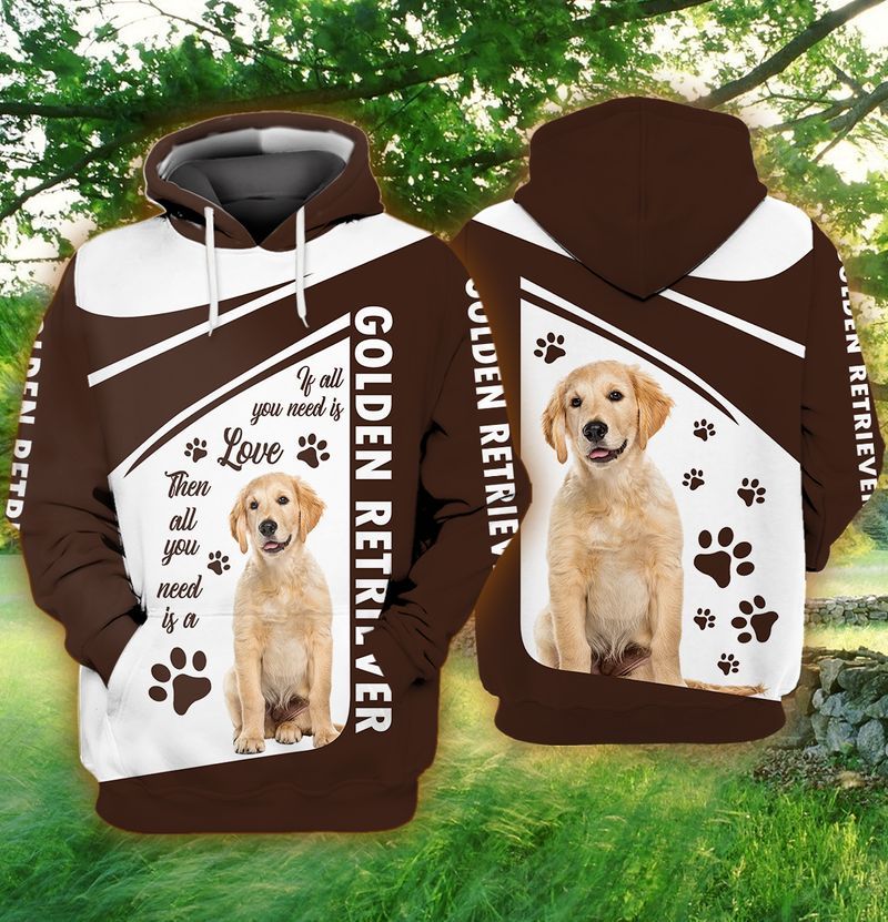 Gifury Dog Golden Retriever Hoodie If All You Need Is Love Then All You Need Is A Golden Retriever Hoodie Dog Hoodie Dog Apparel 2022