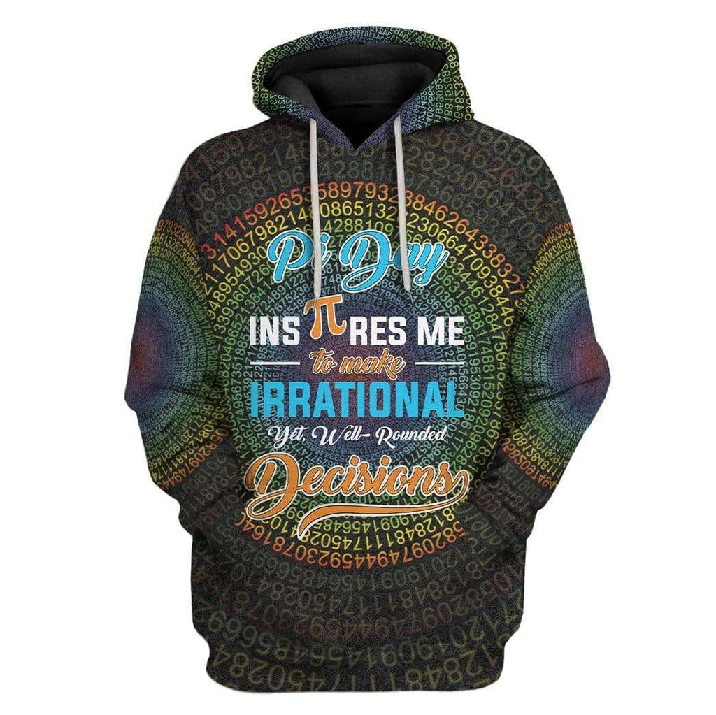 Math Hoodie Pi Day Inspires Me To Make Irrational Yet Well-Rounded Decisions Hoodie Pi Day Hoodie