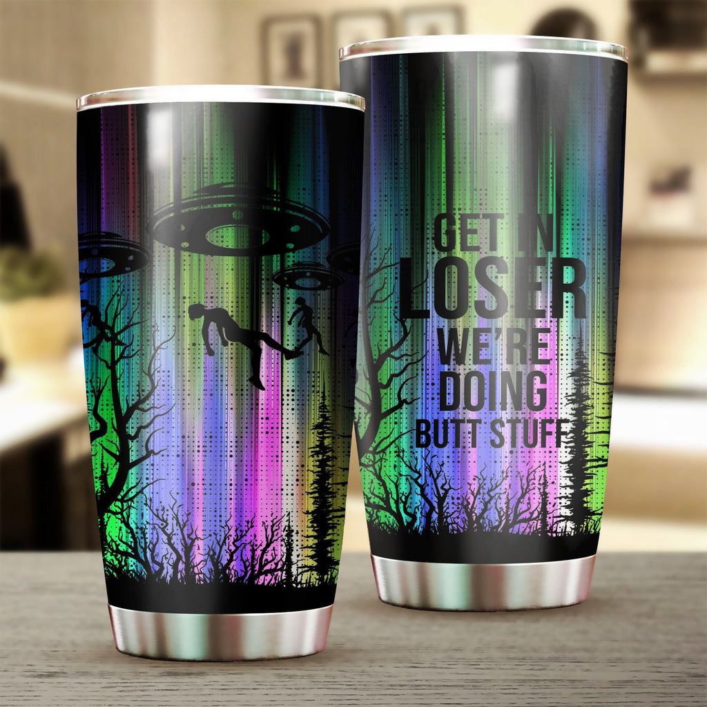 Gifury UFO Tumbler Cup 20 oz Radiant Colors Get In Loser We Doing Butt Stuffs Tumbler UFO Tumbler Cup 2023