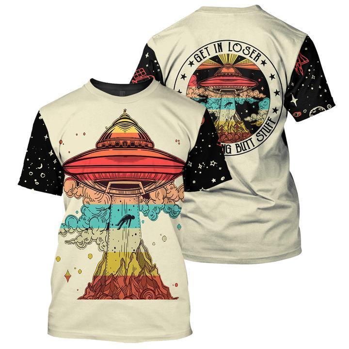 Gifury UFO Shirt Get In Loser We're Doing Butt Stuffs T-shirt UFO Hoodie 2023