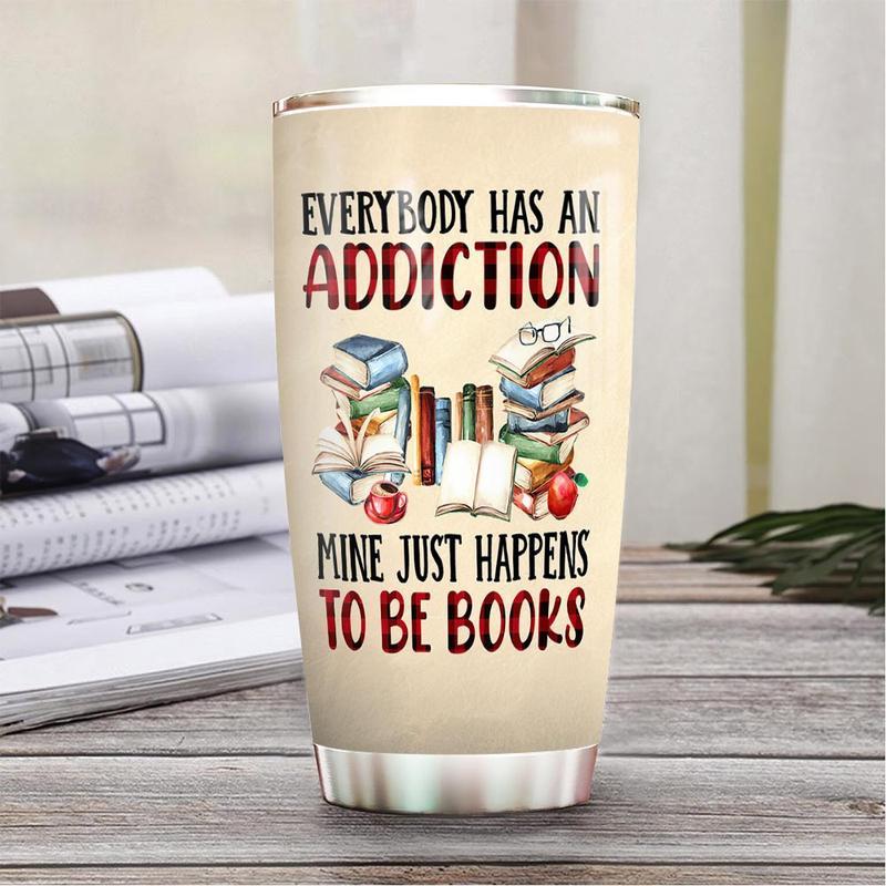 Gifury Book Tumbler Cup 20 Oz Everybody Has An Addiction Mine Just Happens To Be Books Tumbler 20 Oz Book Travel Mug 2022