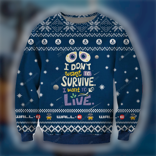  DN Chrsitmas Ugly Sweater Wall E I Don't Want To Survive I Want To Live Blue Sweater