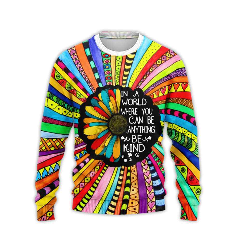  Hippie Sweatshirt In A World Where You Can Be Anything Be Kind Flower Multicolor Hoodie Apparel Colorful Unisex