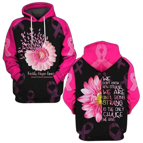 Gifury Breast Cancer T-shirt We Don't Know How Strong We Are Until Being Strong Is The Only Chance We Have Flower Hoodie Breast Cancer Hoodie 2022