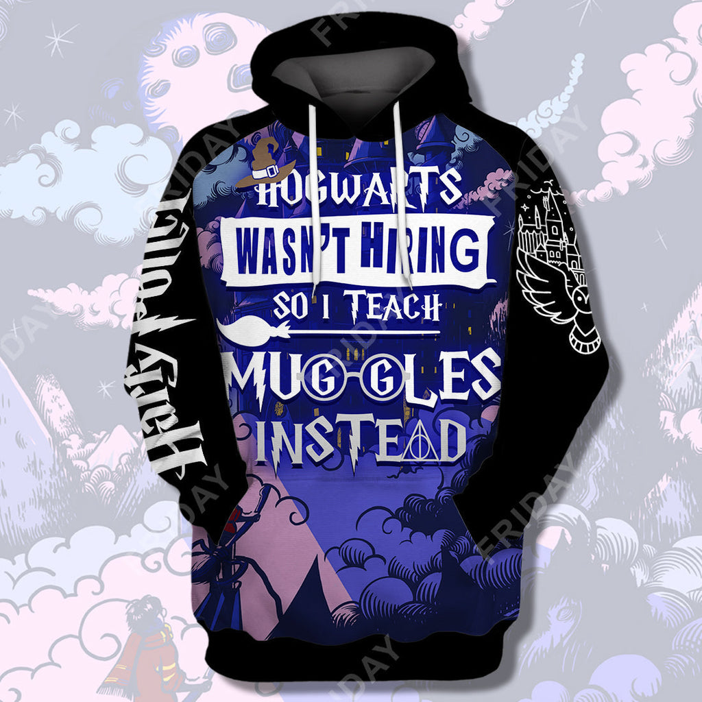  HP T-shirt Hgwarts Wasn't Hiring So I Teach Muggles Instead 3D Print T-shirt Amazing HP Teacher Hoodie Sweater Tank 2023