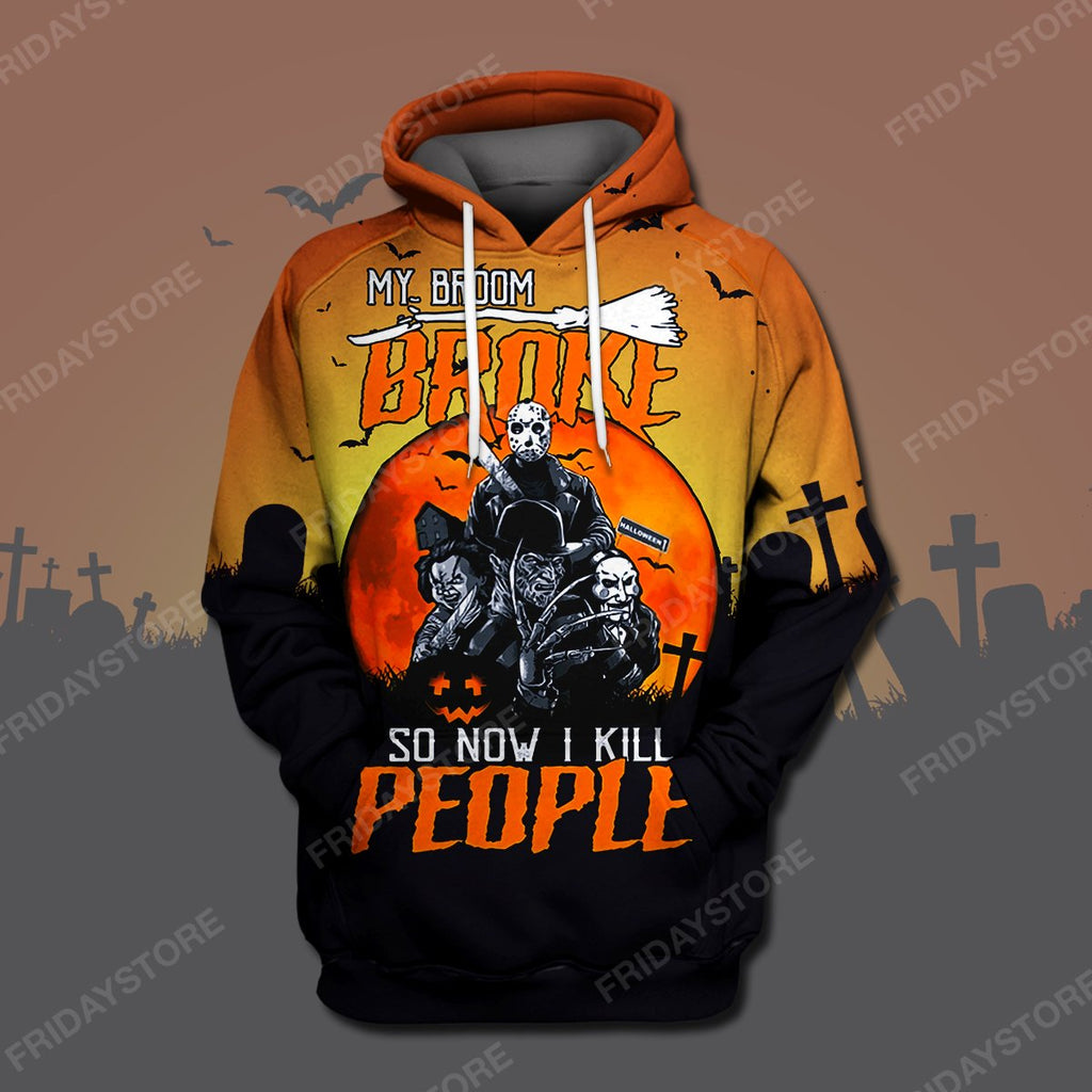  Horror T-shirt My Broom Broke So Now I Kill People T-shirt High Quality Horror Hoodie Sweater Tank 