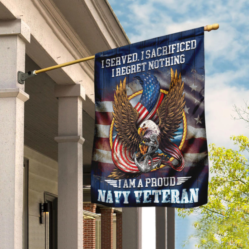 Veteran Flags I Served I Sacrificed I Regret Nothing I Am A Proud Navy Veteran House Flag