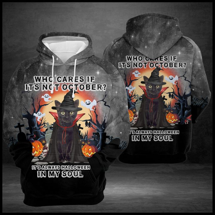 Gifury Halloween Hoodie Halloween Apparel Black Cat Who Care If It's Not October It's Always Halloween In My Soul Hoodie 2022