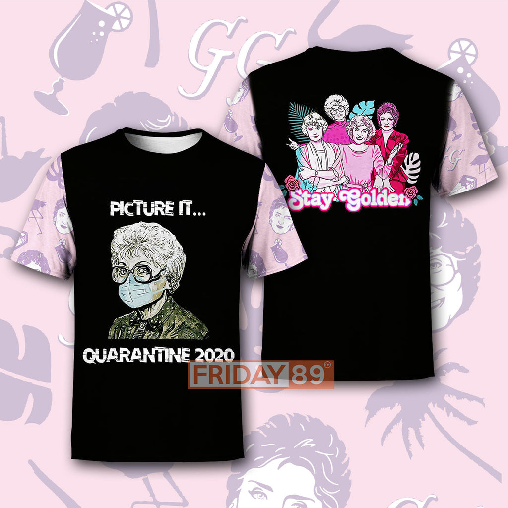  Golden Girls Hoodie Stay Golden Picture It Quarantine 2020 Golden Girls T-shirt Amazing Golden Girls Shirt Sweater Tank 