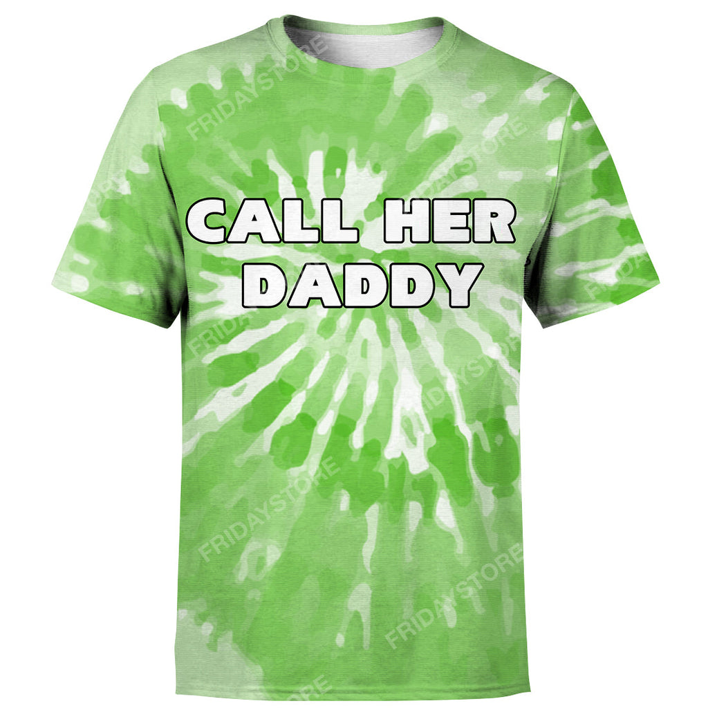 Call Her Daddy Hoodie T Shirt 3D Tie Dye Hoodie Call Her Daddy T Shirt Green 4XL 5Xl Men Women