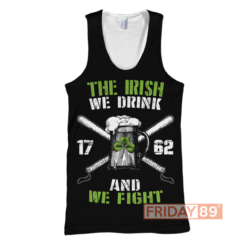 Gifury ST. Patrick's Day Hoodie The Irish We Drink And We Fight ST. Patrick's Day T-shirt ST. Patrick's Day Sweater Tank 2026