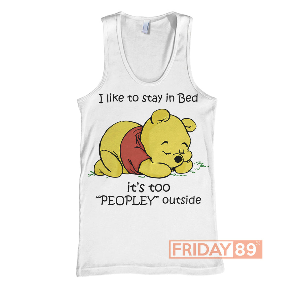 WTP T-shirt I Like To Stay In Bed - Pooh Bear T-shirt Amazing DN Hoodie Sweater Tank