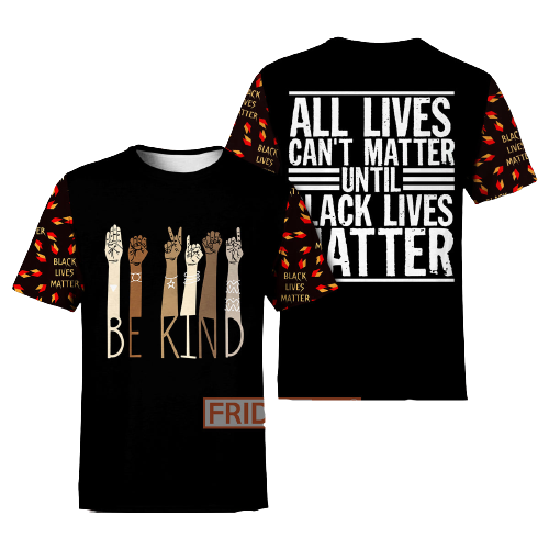 BLM T-shirt Be Kind Black Lives Matter 3D Print T-shirt Hoodie Adult Full Print