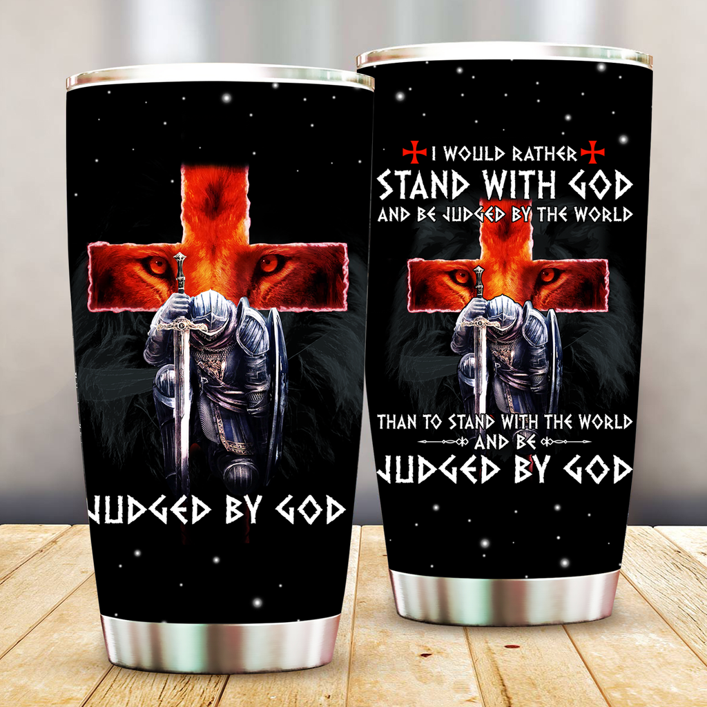  Jesus Tumbler 20 oz I Would Rather Stand With God And Be Judged By The World Knight Lion Tumbler Cup 20 oz