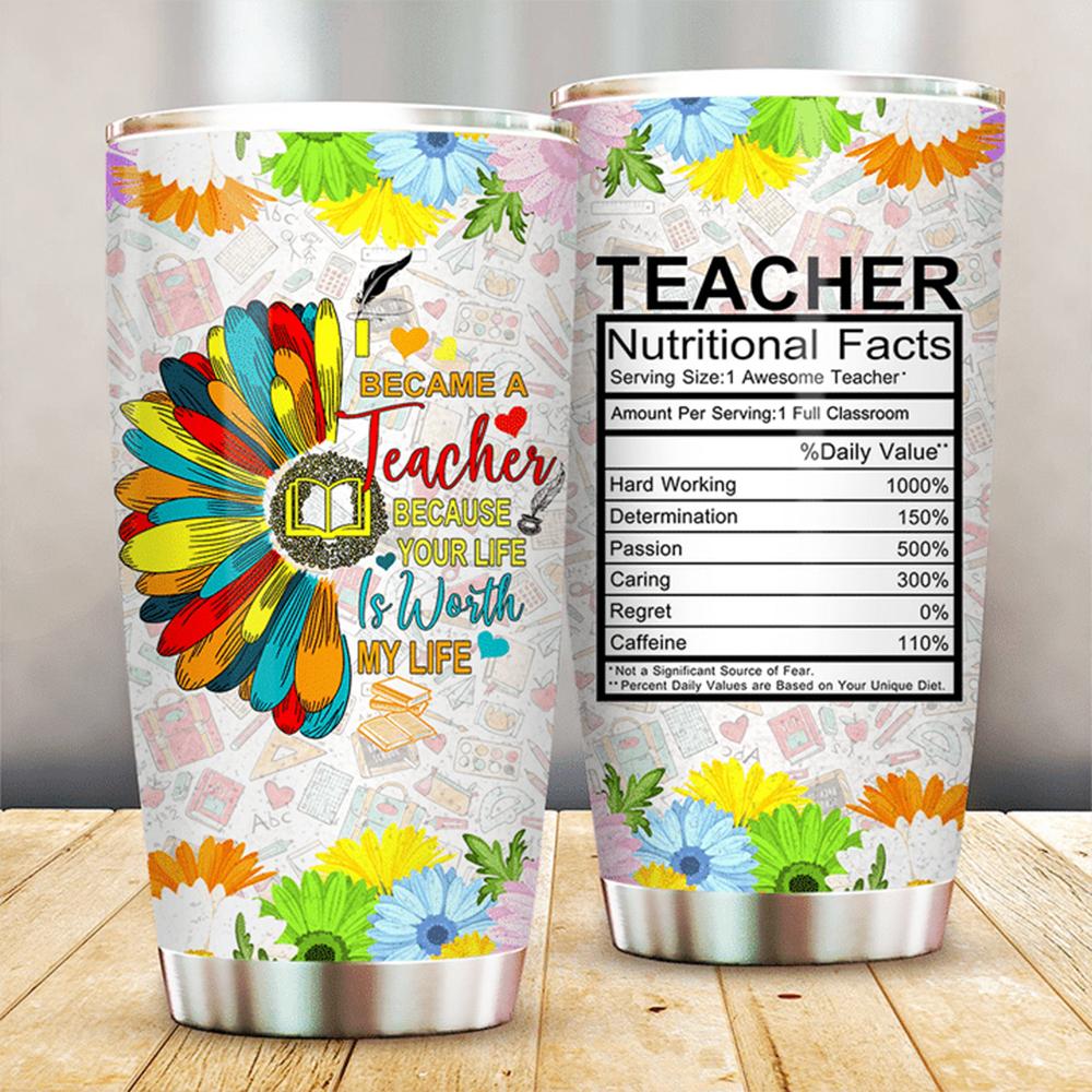 Gifury Teacher Tumbler 20 Oz I Became A Teacher Because Your Life Is Worth My Life Tumbler Cup Teacher Tumbler 2022