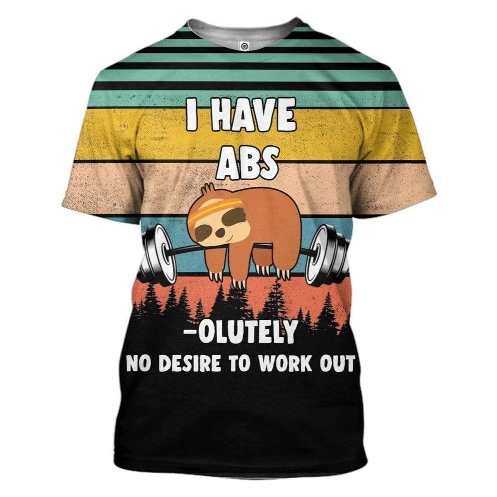  Sloth T-shirt Sloth I Have Abs Olutely No Desire To Work Out T-shirt Hoodie Adult Full Print