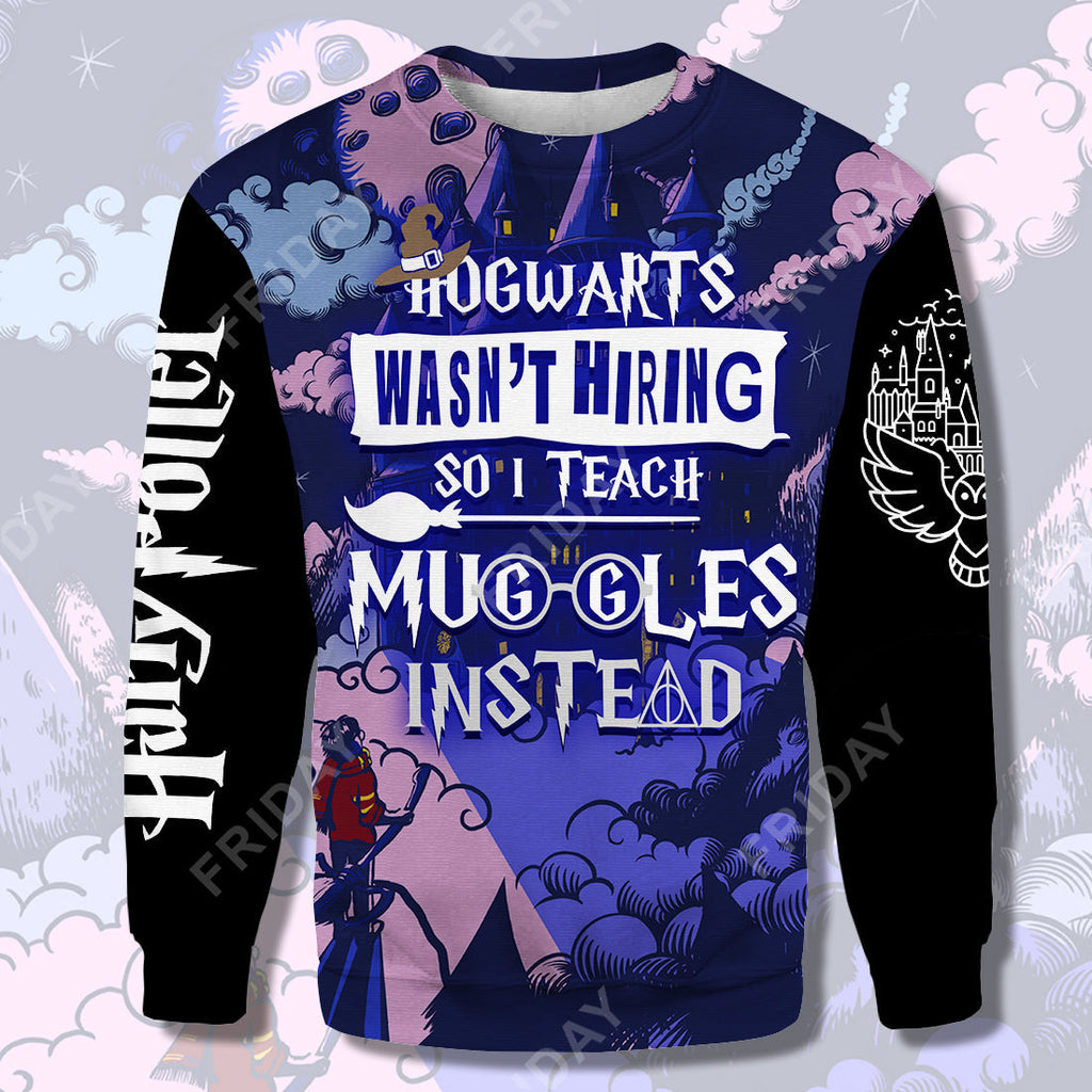  HP T-shirt Hgwarts Wasn't Hiring So I Teach Muggles Instead 3D Print T-shirt Amazing HP Teacher Hoodie Sweater Tank 2024