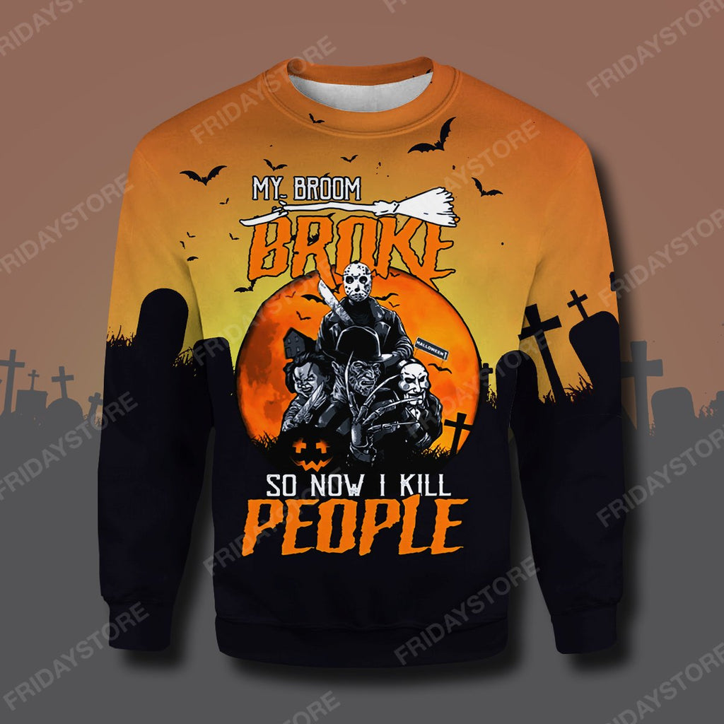  Horror T-shirt My Broom Broke So Now I Kill People T-shirt High Quality Horror Hoodie Sweater Tank 2023