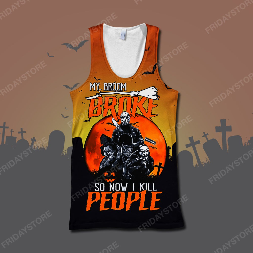  Horror T-shirt My Broom Broke So Now I Kill People T-shirt High Quality Horror Hoodie Sweater Tank 2024